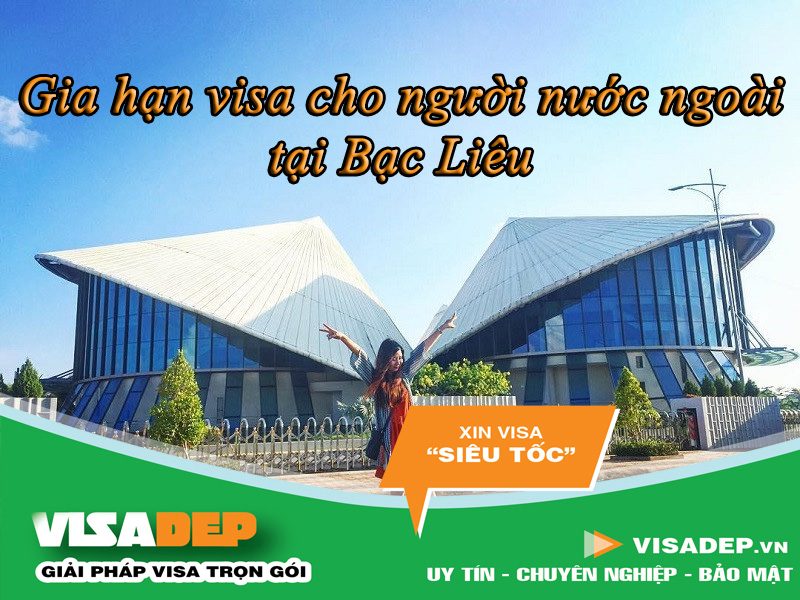 dịch vụ gia hạn visa cho người nước ngoài tại Bạc Liêu